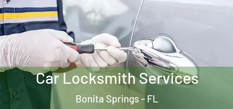  Car Locksmith Services Bonita Springs - FL
